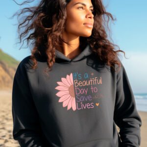 ITS A BEAUTIFUL DAY TO SAVE LIVES - HOODIE