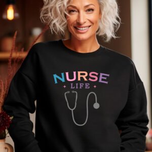 NURSE LIFE AND STETHOSCOPE'S- SWEATSHIRT