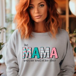 MAMA WEARS HER HEART ON HER SLEEVE